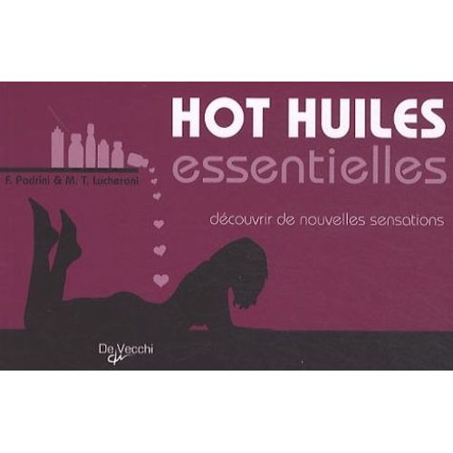 Hot Huiles Essentielles - Découvrir De Nouvelles Sensations, Seul Ou À Deux