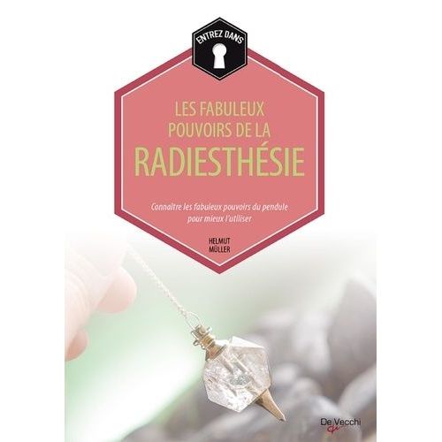 Les Fabuleux Pouvoirs De La Radiesthésie
