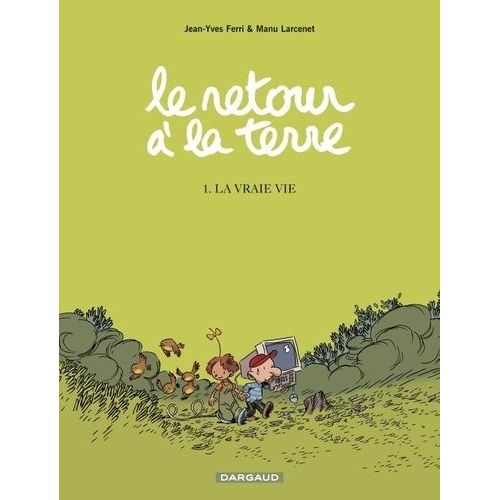 Le Retour À La Terre Tome 1 - La Vraie Vie