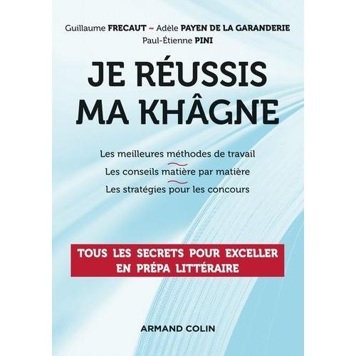 Je Réussis Ma Khâgne - Tous Les Secrets Pour Exceller En Prépa Littéraire