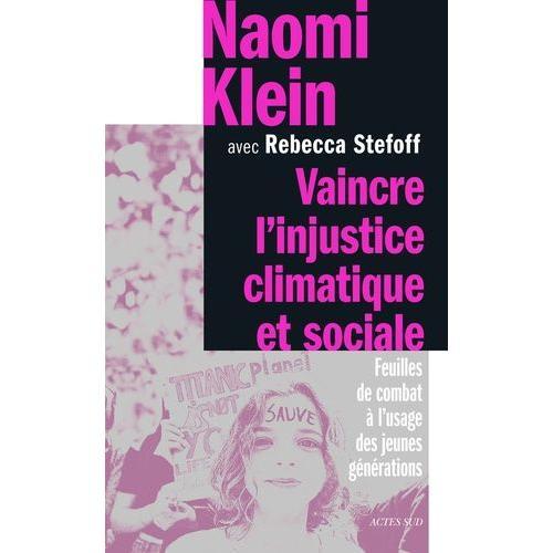 Vaincre L'injustice Climatique Et Sociale - Feuilles De Combat À L'usage Des Jeunes Générations