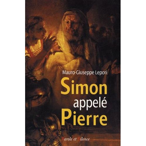 Simon Appelé Pierre - Sur Les Pas D'un Homme À La Suite De Dieu