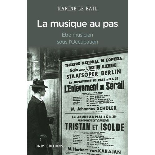 La Musique Au Pas - Etre Musicien Sous L'occupation