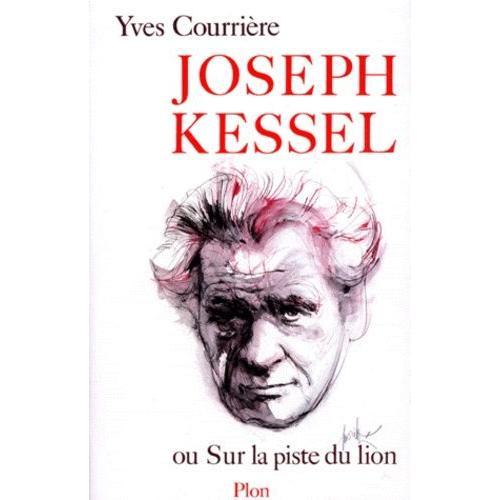 Joseph Kessel Ou Sur La Piste Du Lion