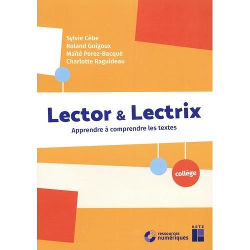 Lector & Lectrix Collège - Apprendre À Comprendre Les Textes