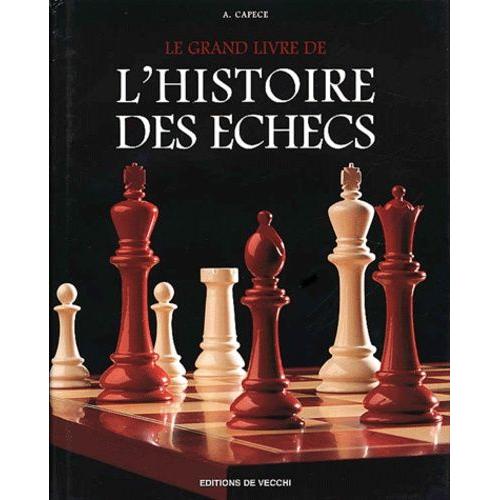 Le Grand Livre De L'histoire Des Echecs