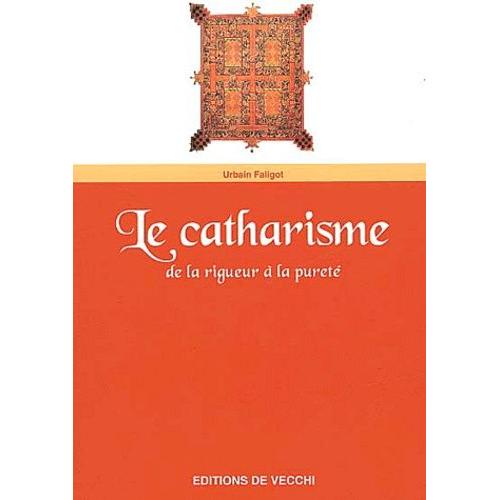 La Catharisme - De La Rigueur À La Pureté