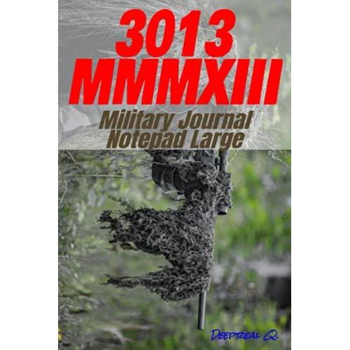 3013 Mmmxiii Military Journal Notepad Large: Military Journal Of 6 X 9 Inches Size, 124 Brilliant White Lined Pages, Gorgeous Matte Cover.