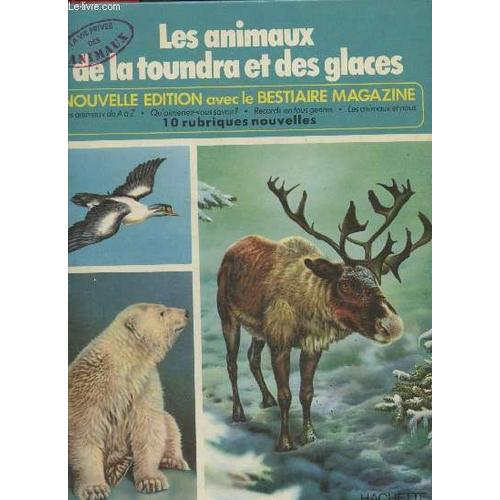 Les Animaux De La Toundra Et Des Glaces - Collection La Vie Privée Des Animaux N°7 - Nouvelle Edition Avec Le Bestiaire Magazine