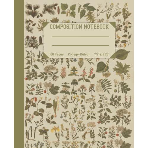 Composition Notebook: Beautiful Vintage Botanical Illustration.: Vintage Journal, College Ruled Notebook, 120 Cream Pages, 7.5" X 9.25" In