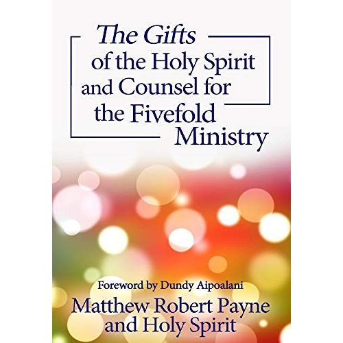The Gifts Of The Holy Spirit And Counsel For The Fivefold Ministry