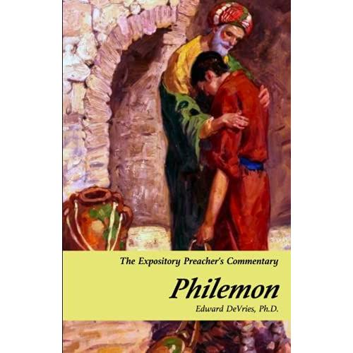 The Expository Preachers Commentary: Philemon: A Verse-By-Verse Commentary On The Epistle Of Paul The Apostle To Philemon.