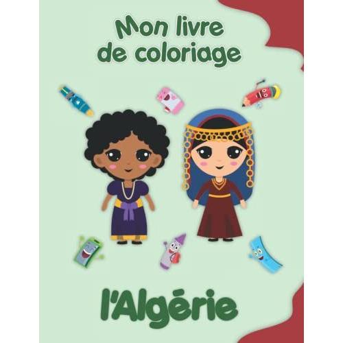 Mon Livre De Coloriage Sur L'algérie: Coloriages D'animaux, De Paysages Et De Personnages, Enfants De 2 À 6 Ans