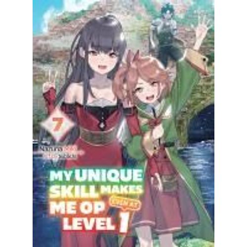 My Unique Skill Makes Me Op Even At Level 1 Vol 7 (Light Novel)