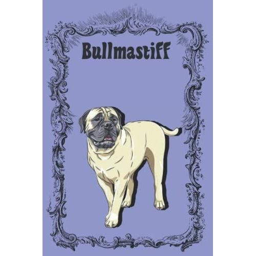 Bullmastiff: Perfect Bullmastiff Notebook - Journal For Bullmastiff Lovers, Bullmastiff Owners, Dog Lovers (120 Pages).