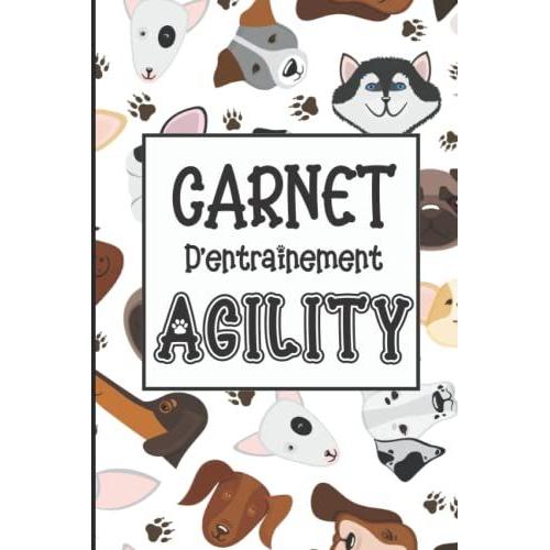 Carnet D'entrainement Agility: Journal Pré-Remplie Pour Le Suivi De Séance D'agility - Carnet D'entrainement Pour Chien