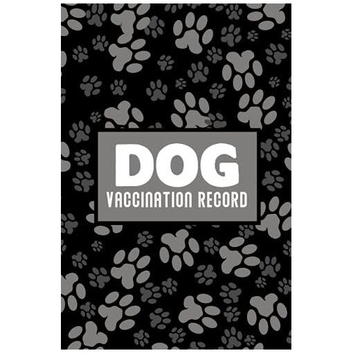 Dog Vaccination Record: Dog Vaccination And Shot Record Book, Pet ...