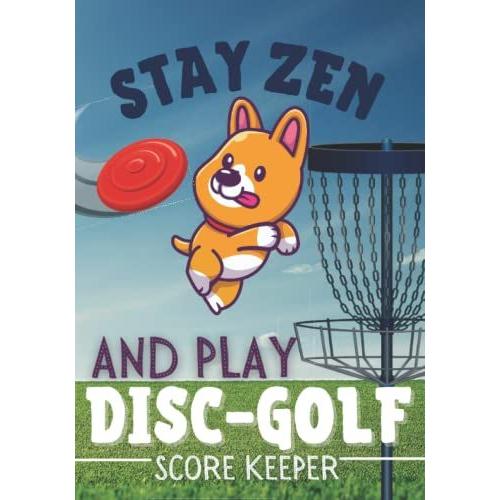 Stay Zen And Play Disc-Golf: Cardnoter Disc Golf Scorekeeper Funny Journal, 100 Scorecards For Frisbee Golf