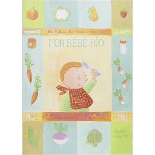 Mon Bébé Bio - L'alimentation Naturelle De La Maman Et Du Bébé