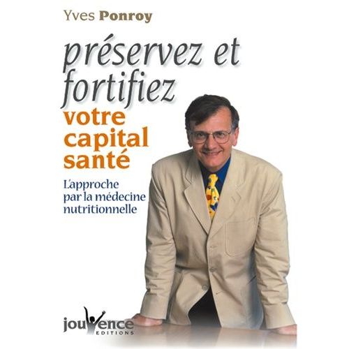Preservez Et Fortifiez Votre Capital Sante Avec La Medecine Nutritionnelle