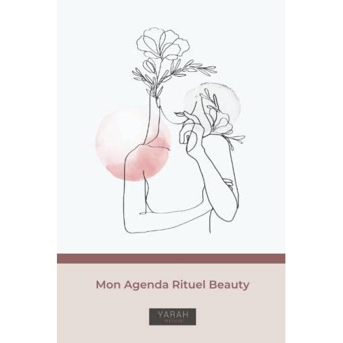 Mon Agenda Rituel Beauty: C' Est Un Agenda De Beauté Et Bien-Être De 120 Pages, 15x22