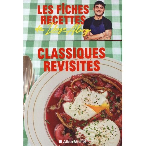Classiques Revisités - Les Fiches Recettes De Diego Alary