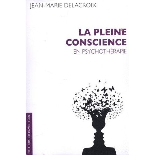 La Pleine Conscience En Psychothérapie