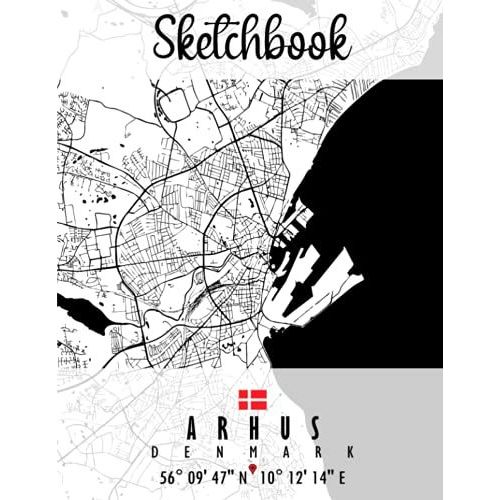 Sketchbook: Arhus Map Denmark Sketchbook | Great Personalized Gift For Drawing, Writing, Painting, Sketching, And Doodling For Men, Women, Boys And Girls Of All Ages (Worldwide Maps Sketchbooks)