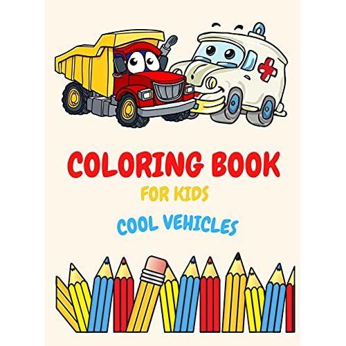 Coloring Book For Kids Ages 4-8 Cool Vehicles