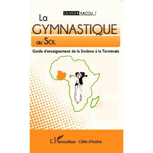 La Gymnastique Au Sol - Guide D'enseignement De La Sixième À La Terminale