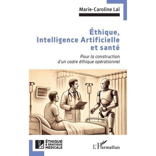 Ethique, Intelligence Artificielle Et Santé - Pour La Construction D'un Cadre Éthique Opérationnel