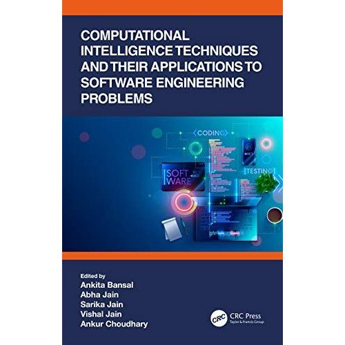 Computational Intelligence Techniques And Their Applications To Software Engineering Problems