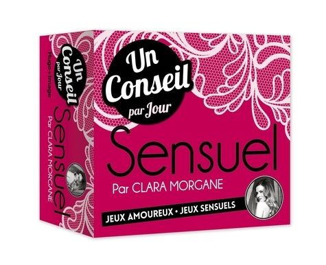 Un Conseil Sensuel Par Jour - Jeux Amoureux - Jeux Sensuels