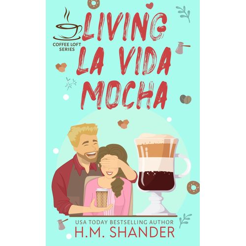 Living La Vida Mocha (The Coffee Loft Series)