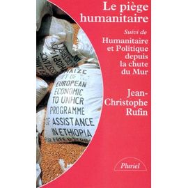 Le Piège Humanitaire - Suivi De Humanitaire Et Politique Depuis La Chute Du Mur
