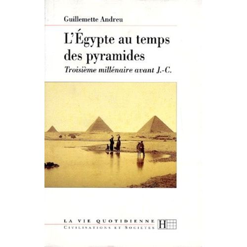 L'egypte Au Temps Des Pyramides - 3eme Millenaire Avant J-C