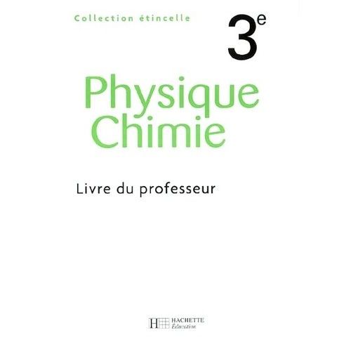 Etincelle Physique Chimie 3e - Livre Du Professeur