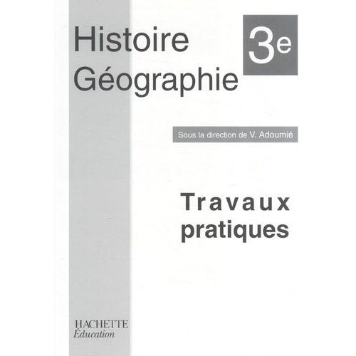 Histoire Géographie 3e - Travaux Pratiques