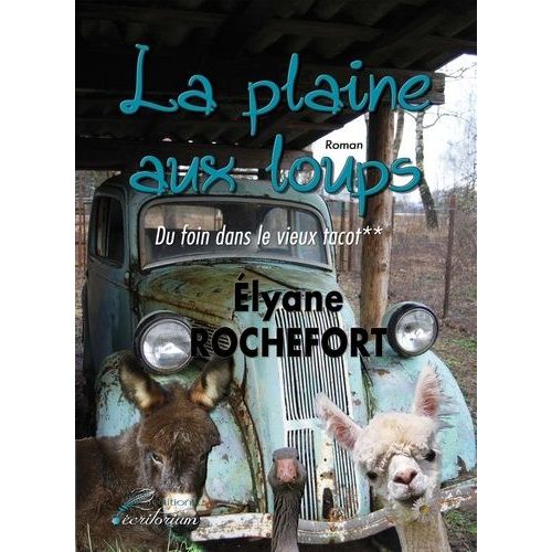 La Plaine-Aux-Loups Tome 2 - Du Foin Dans Le Vieux Tacot