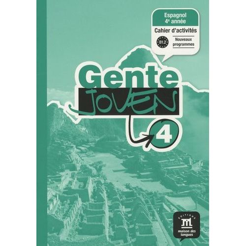 Espagnol 4e Année Gente Joven 4 B1.2 - Cahier D'activités