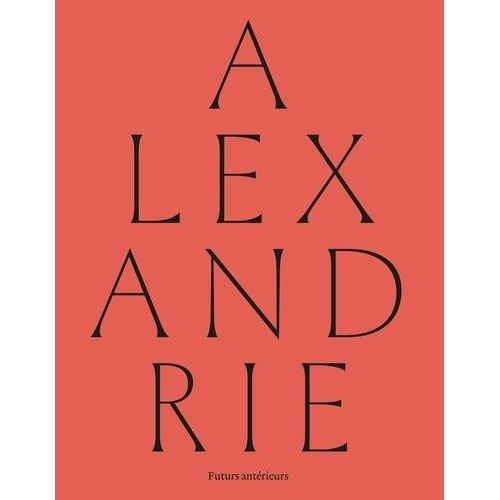 Alexandrie : Futurs Antérieurs