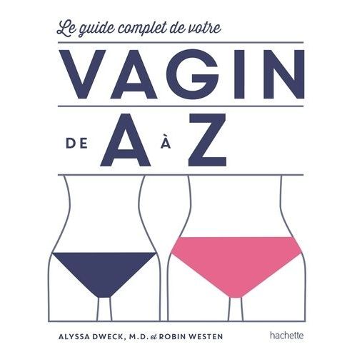 Le Guide Complet De Vote Vagin De A À Z