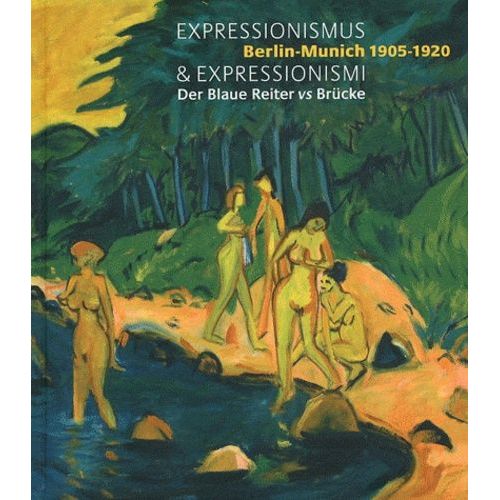 Expressionismus & Expressionismi - Berlin-Munich 1905-1920 - Der Blaue Reiter Vs Brücke