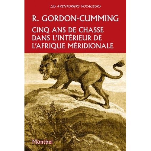 Cinq Ans De Chasse Dans L'intérieur De L'afrique