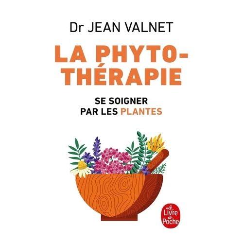 La Phytotherapie - Traitement Des Maladies Par Les Plantes