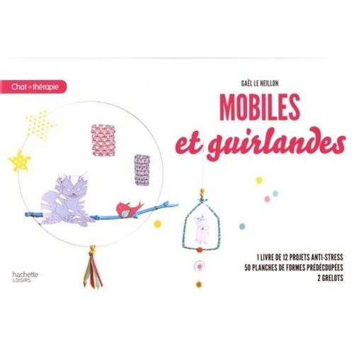 Mobiles Et Guirlandes - Coffret Contenant : 1 Livre, 50 Planches De Formes Prédécoupées, 5 Grelots