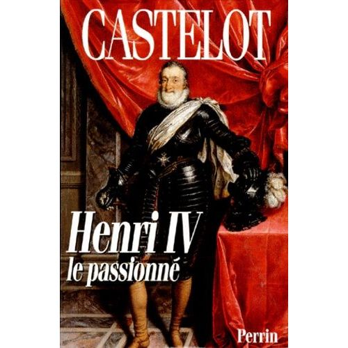Henri Iv - Le Passionné