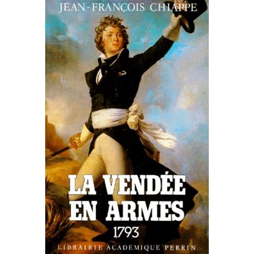 La Vendée En Armes Tome 1 - :1793 :+Mille Sept Cent Quatre-Vingt-Treize+