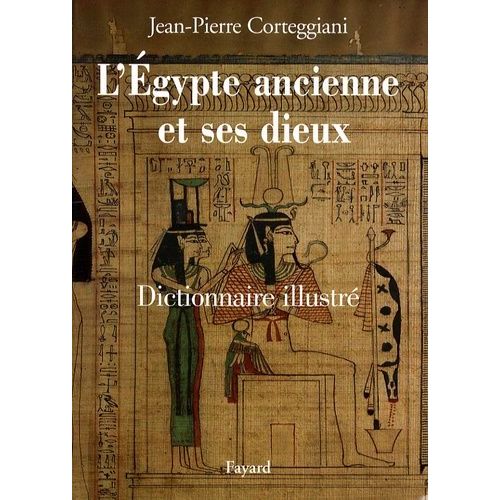 L'egypte Ancienne Et Ses Dieux - Dictionnaire Illustré