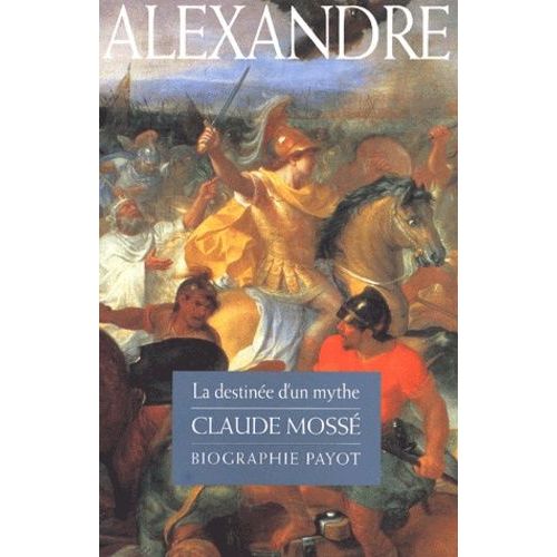 Alexandre - La Destinee D'un Mythe